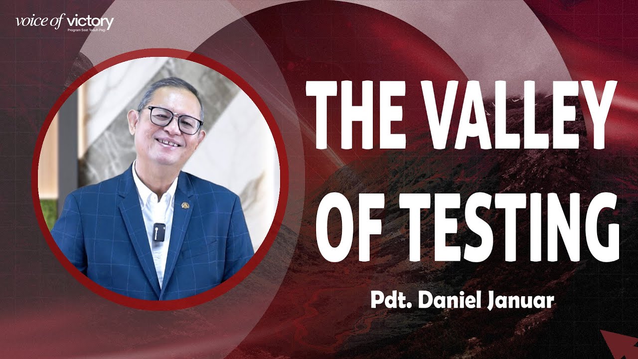 Voice Of Victory - The Valley of Testing - Pdt. Daniel Januar