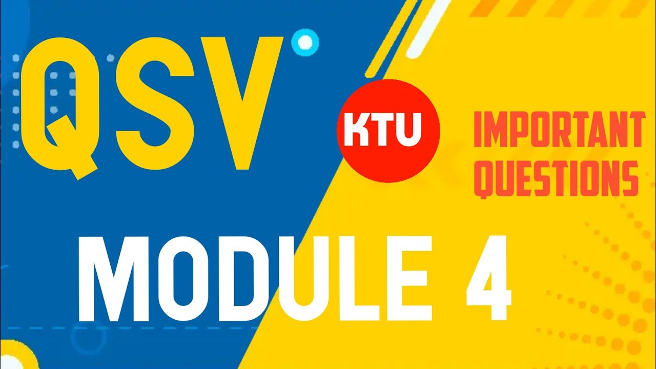 QSV - KTU - MODULE 4 (COMPLETE PORTION)