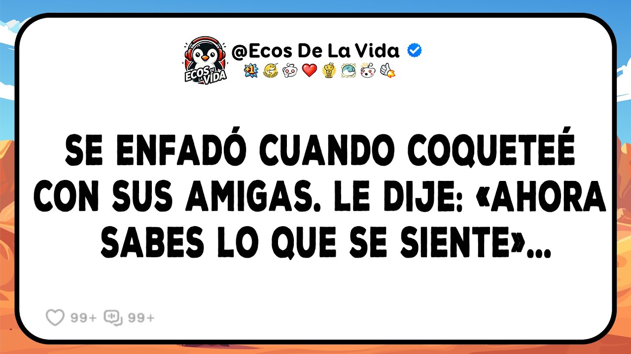 Mi Esposa Se Enojó Cuando Coqueteé Con Sus Amigas. Le Dije: «Ahora Sabes Lo Que Se Siente»...