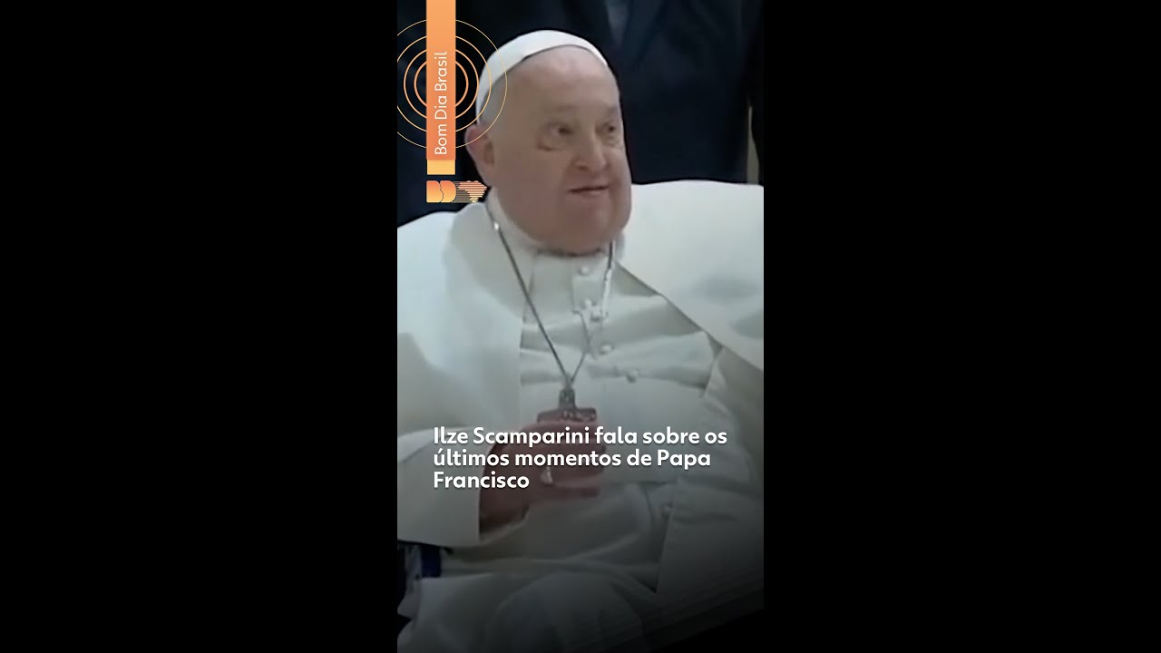 Ilze Scamparini fala sobre os últimos momentos de Papa Francisco