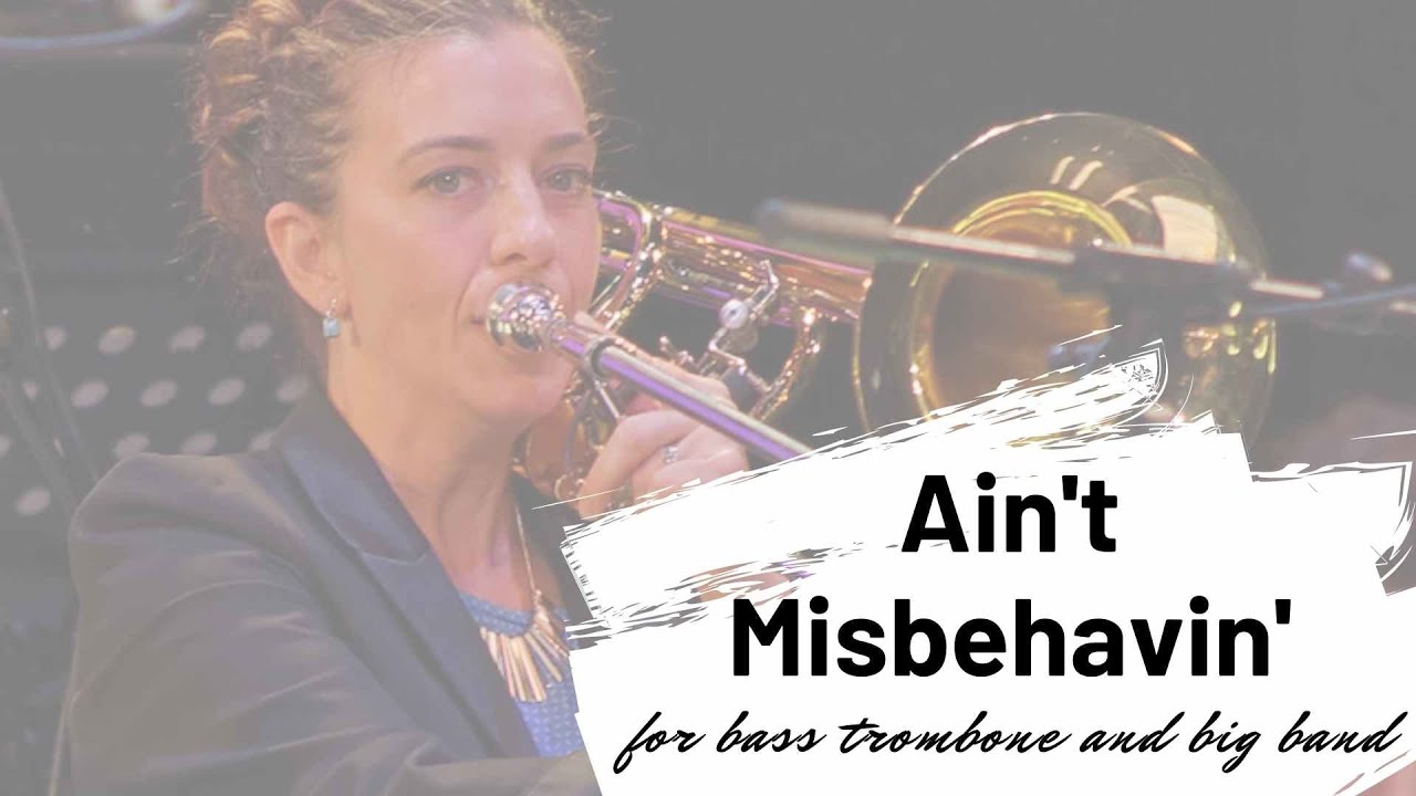 Ain't Misbehavin - Bass Trombone feature with big band - Arranged by John Fedchock