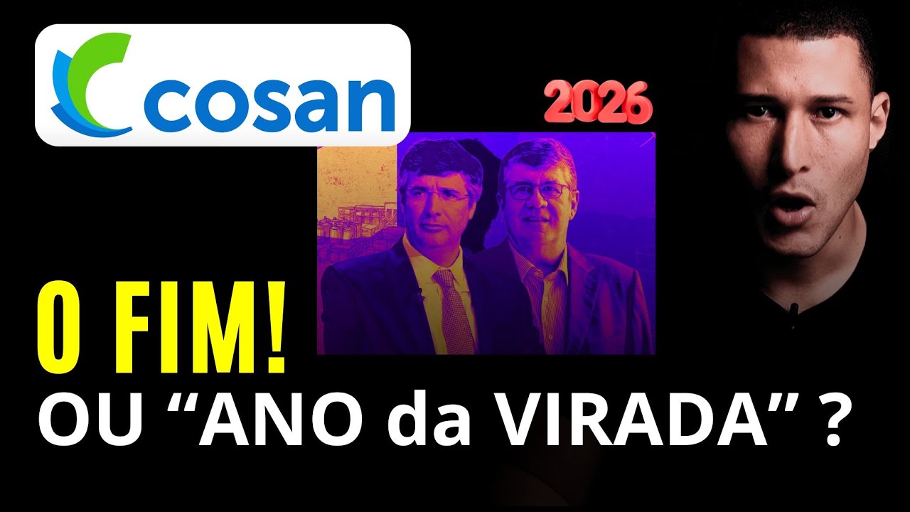 Fim DOLOROSO ou a Grande VIRADA? Dossiê da Cosan para 2026 (CSAN3)