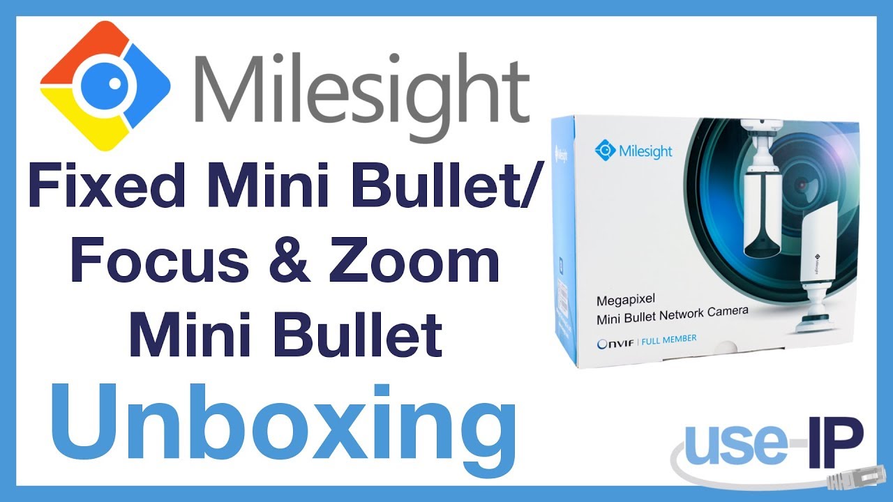 Camera Unboxing - Ep.2 - Milesight Fixed Mini Bullet/Focus & Zoom Bullet