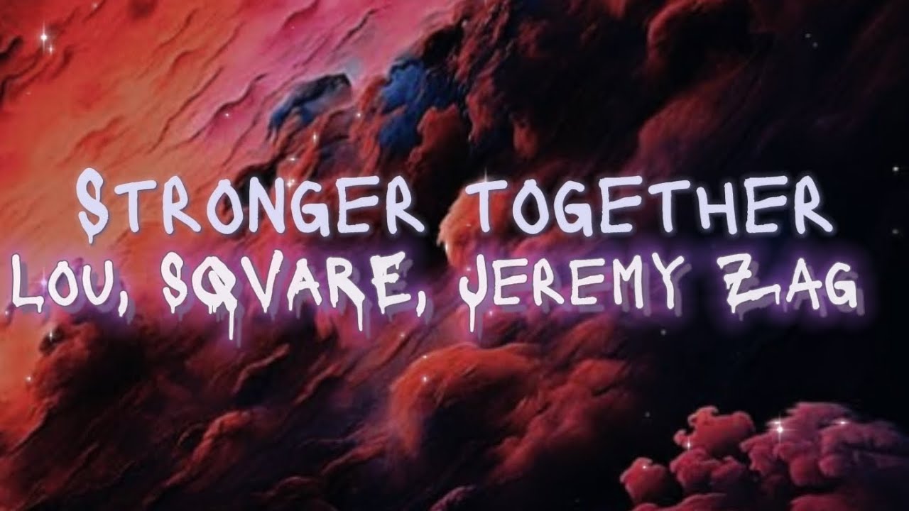 Lou, SQVARE, Jeremy Zag- Stronger Together (Ladybug and Cat Noir: The Movie)