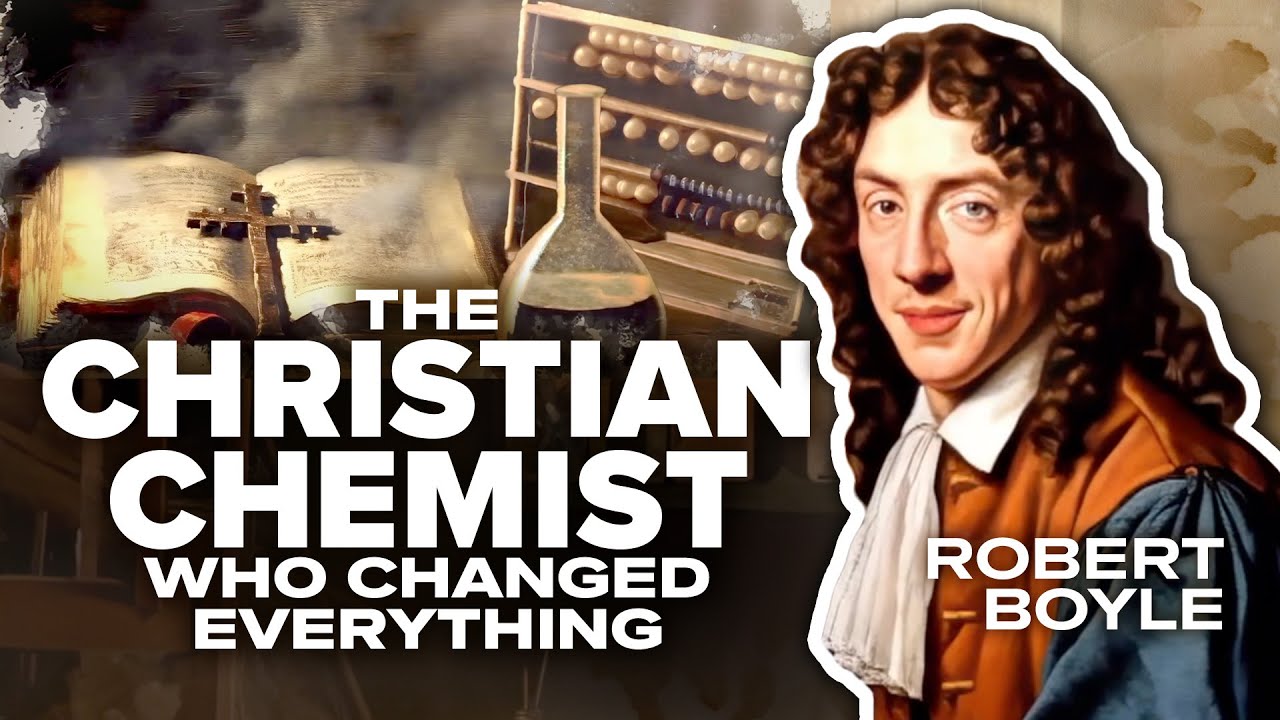Robert Boyle: The Christian Chemist Who Changed Everything
