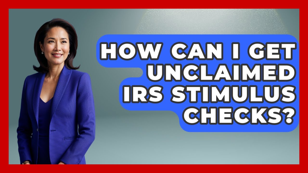 How Can I Get Unclaimed IRS Stimulus Checks? | Tax and Accounting Coach