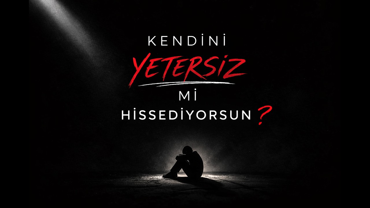 Kendini yetersiz mi hissediyorsun ?