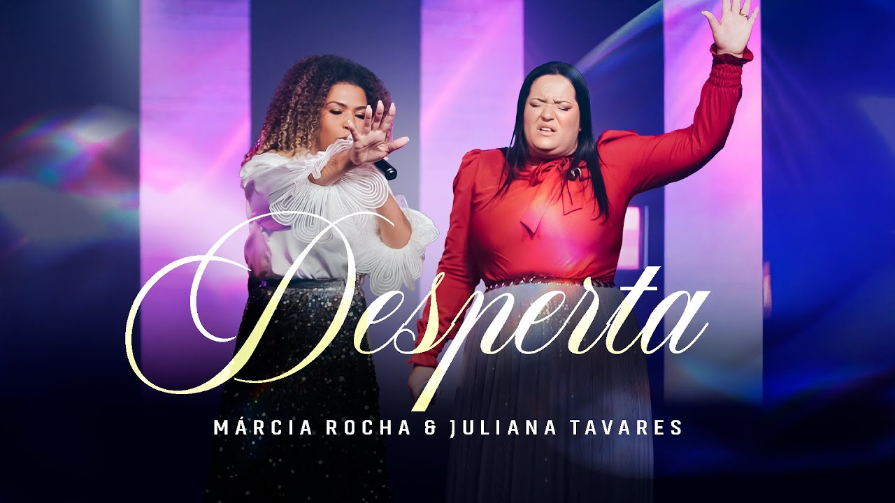 M&aacute;rcia Rocha & Juliana Tavares | Desperta [Clipe]