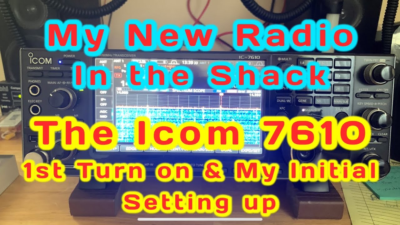 My New Icom 7610 first turn on and my initial setting up of the radio