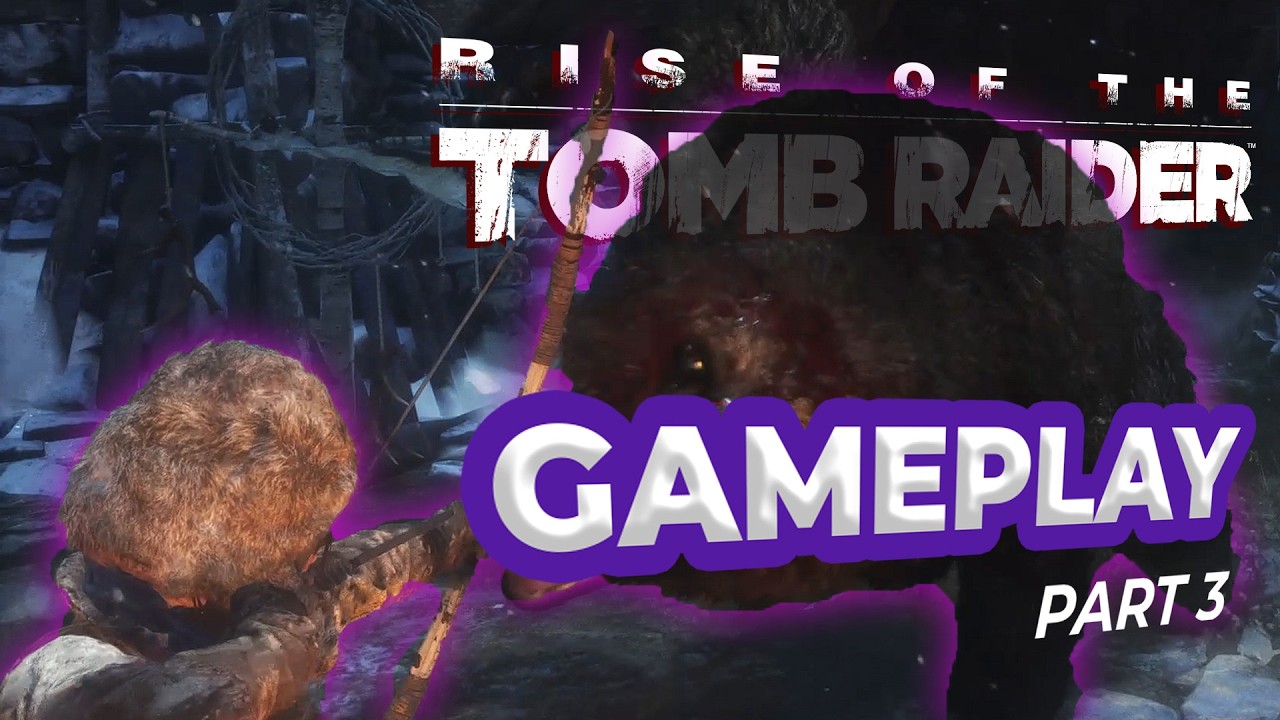 Rise of the Tomb Raider Gameplay Part 3 |  Walkthrough