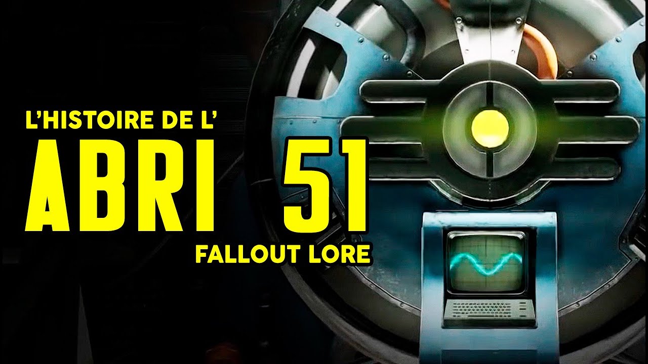 L'HISTOIRE DE FALLOUT - L'ABRI 51 (LORE)