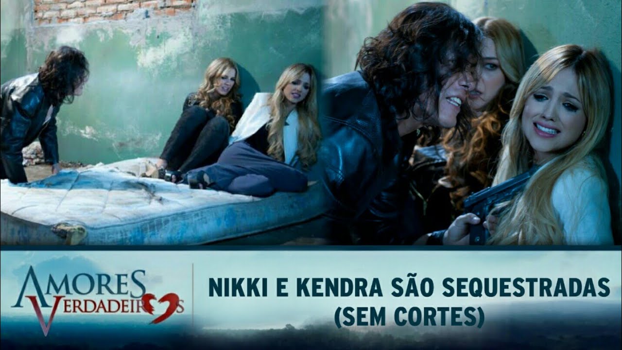 Amores Verdadeiros - Nikki é sequestrada a mando de Kendra (SEM CORTES)