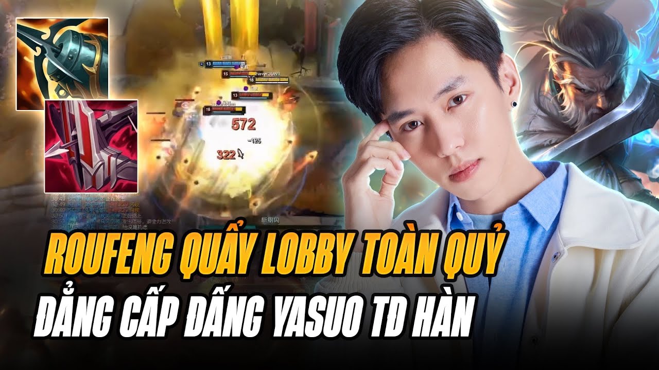 LOBBY TO&Agrave;N QUỶ V&Agrave; M&Agrave;N XỬ L&Yacute; YASUO CỰC N&Eacute;T CỦA ROUFENG GI&Uacute;P TEAM LẬT K&Egrave;O SI&Ecirc;U M&Atilde;N NH&Atilde;N