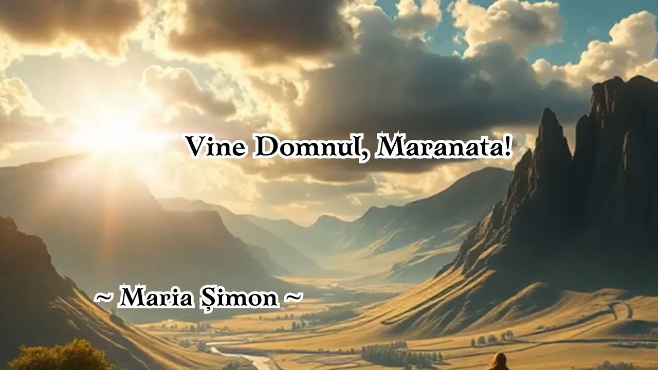 VINE DOMNUL, MARANATA - Maria Șimon