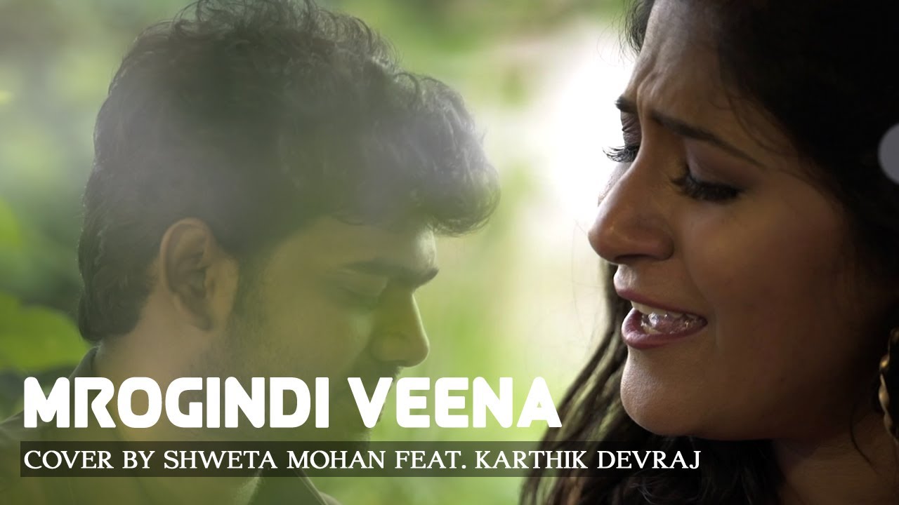 MROGINDI VEENA | Cover by Shweta Mohan Feat. Karthik Devraj