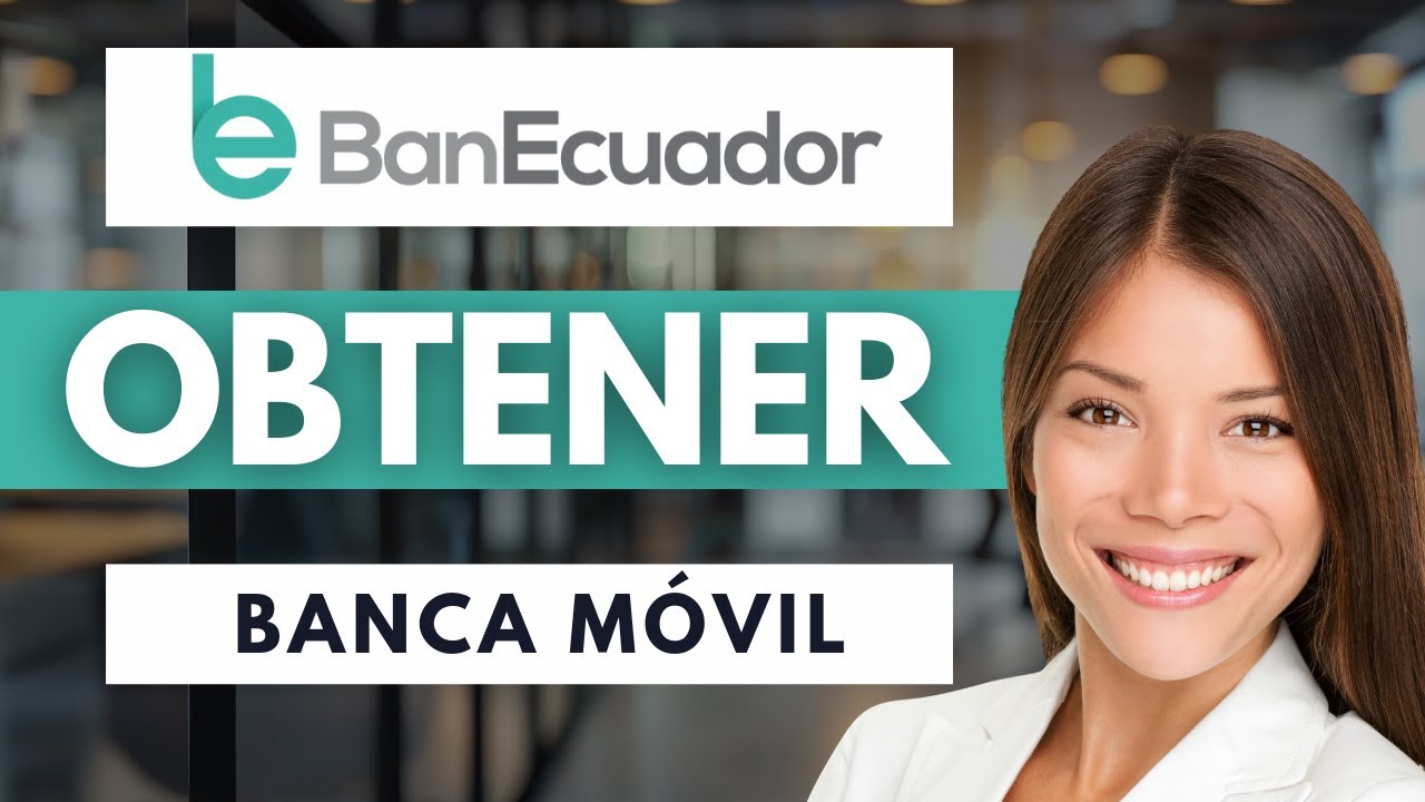 C&oacute;mo Obtener La Banca M&oacute;vil De Banco Ecuador 📱 | Gu&iacute;a R&aacute;pida (2026)