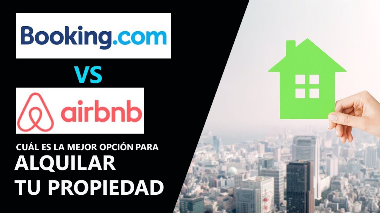 Airbnb vs Booking: cuál es mejor para alquilar tu propiedad… en 12 claves