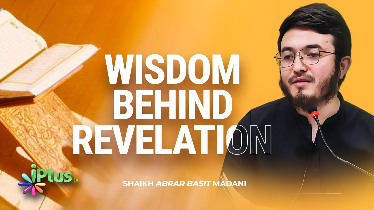 Wisdom Behind Revelation By Shaikh Abrar Basit iPlus TV English