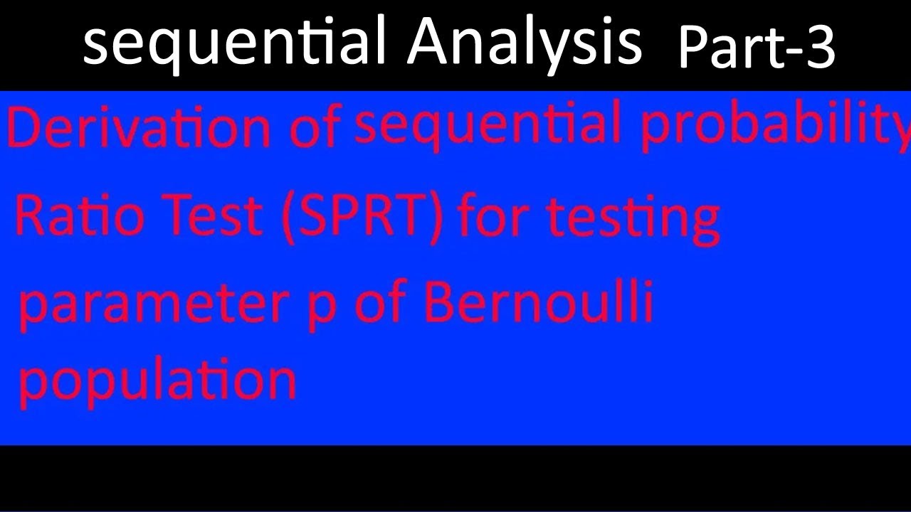 Derivation of sequential probability ratio test for testing parameter p of Bernoulli Distribution|