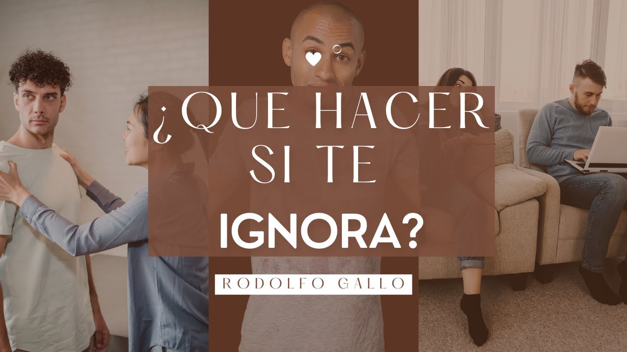 QUÉ HACER SI TE IGNORA