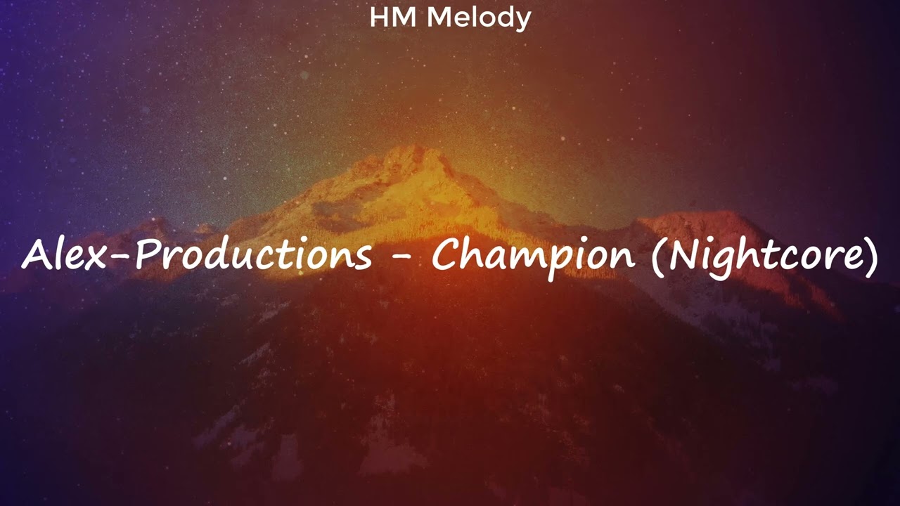 Alex-Productions | Champion (Nightcore) [4K]