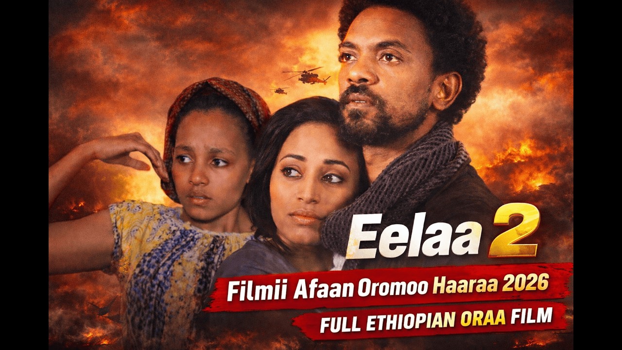 Eelaa 2 &ndash; Filmii Afaan Oromoo Haaraa 2026 | New Oromo Ethiopian Movie | English Subtitles