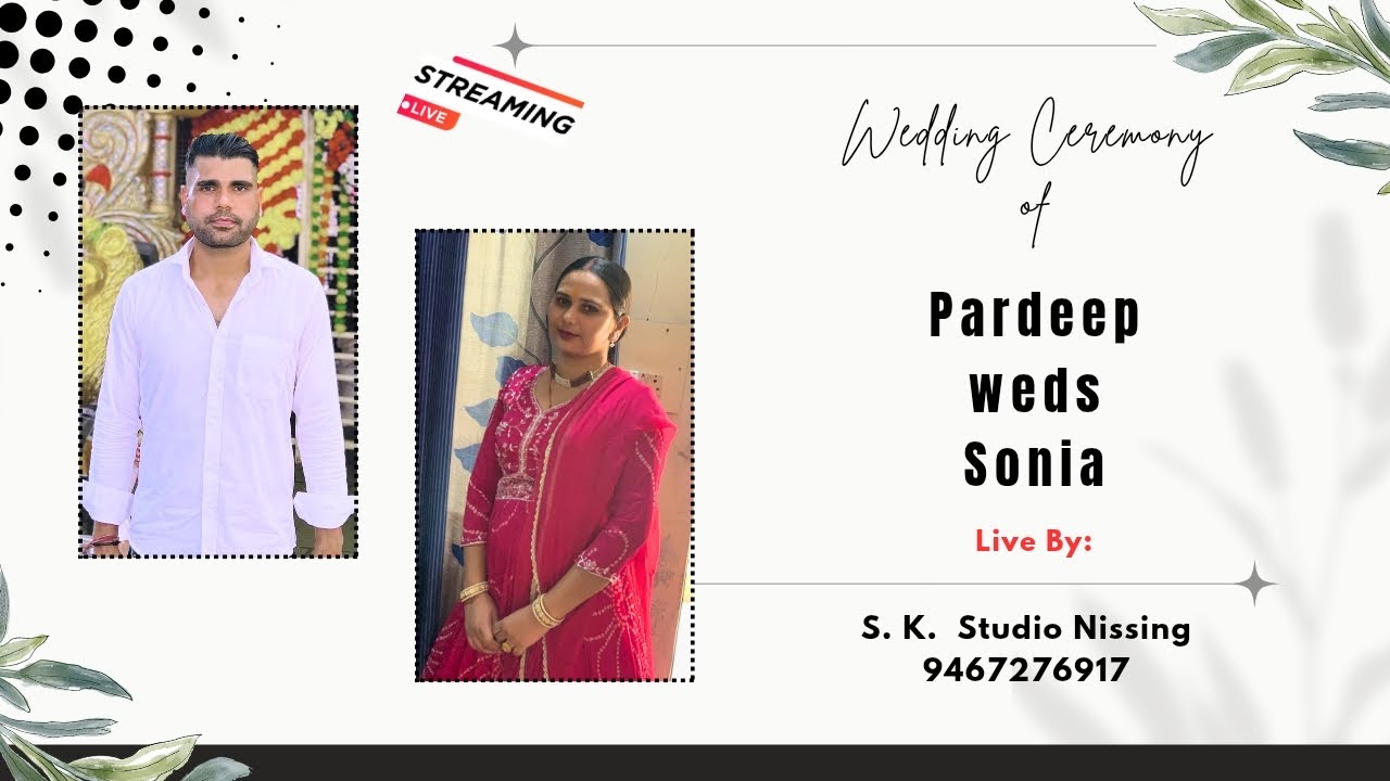 🔴LIVE : WEDDING CEREMONY || PARDEEP 💞 SONIA || LIVE BY : S K STUDIO NISSING // M. 9467276917