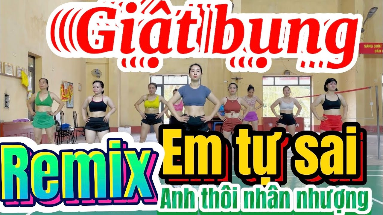 10 ph&uacute;t GIẬT BỤNG GIẢM MỠ / 221/ remix EM TỰ SAI , ANH TH&Ocirc;I NH&Acirc;N NHƯỢNG/ THU ĐẶNG AEROBIC