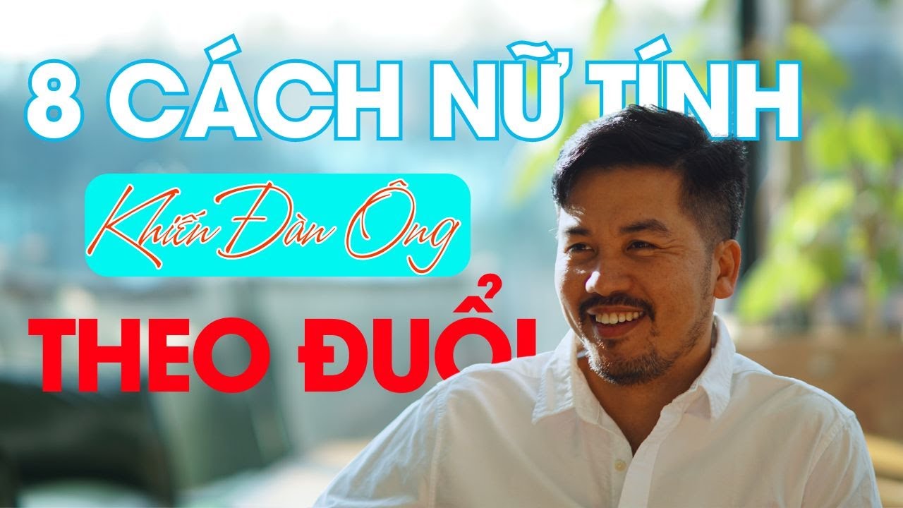 8 Cách Nữ Tính Để Khiến Một Người Đàn Ông Theo Đuổi Bạn || Te Fung Quân Sư Nữ