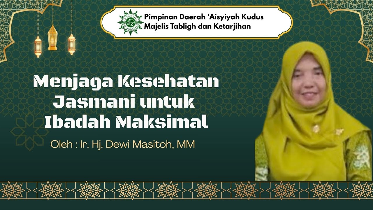 Menjaga Kesehatan Jasmani untuk Ibadah Maksimal, oleh : Ir. Hj. Dewi Masitoh, MM 