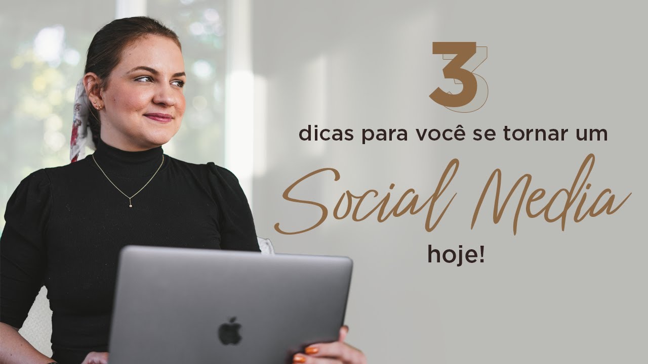 3 dicas para você se tornar um SOCIAL MEDIA hoje!
