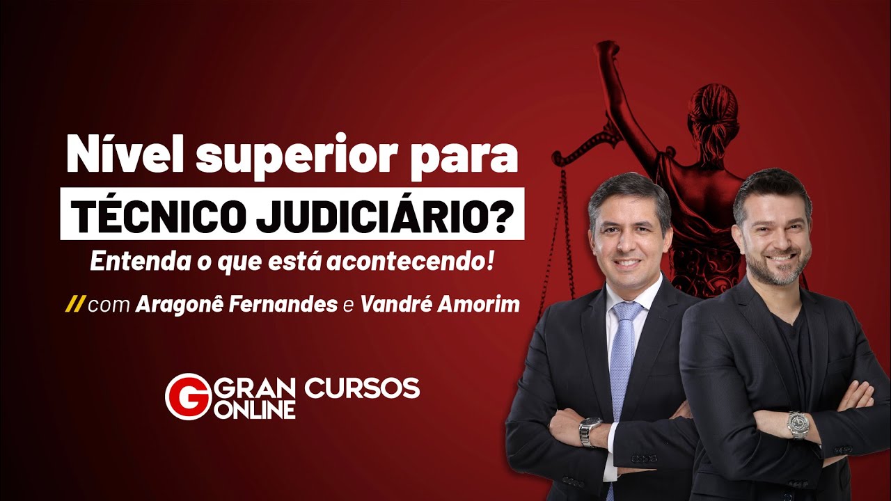 Nível superior para técnico judiciário? Entenda o que está acontecendo! Com Aragonê e Vandré