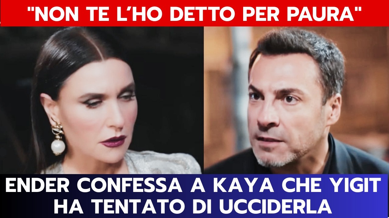 FORBIDDEN FRUIT ANTICIPAZIONI: ENDER CONFESSA A KAYA CHE YIGIT HA TENTATO DI UCCIDERLA