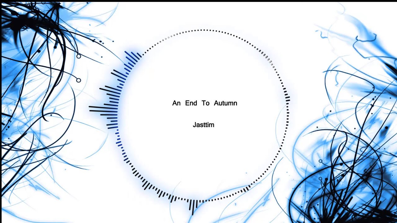 An End To Autumn  - Jasttim