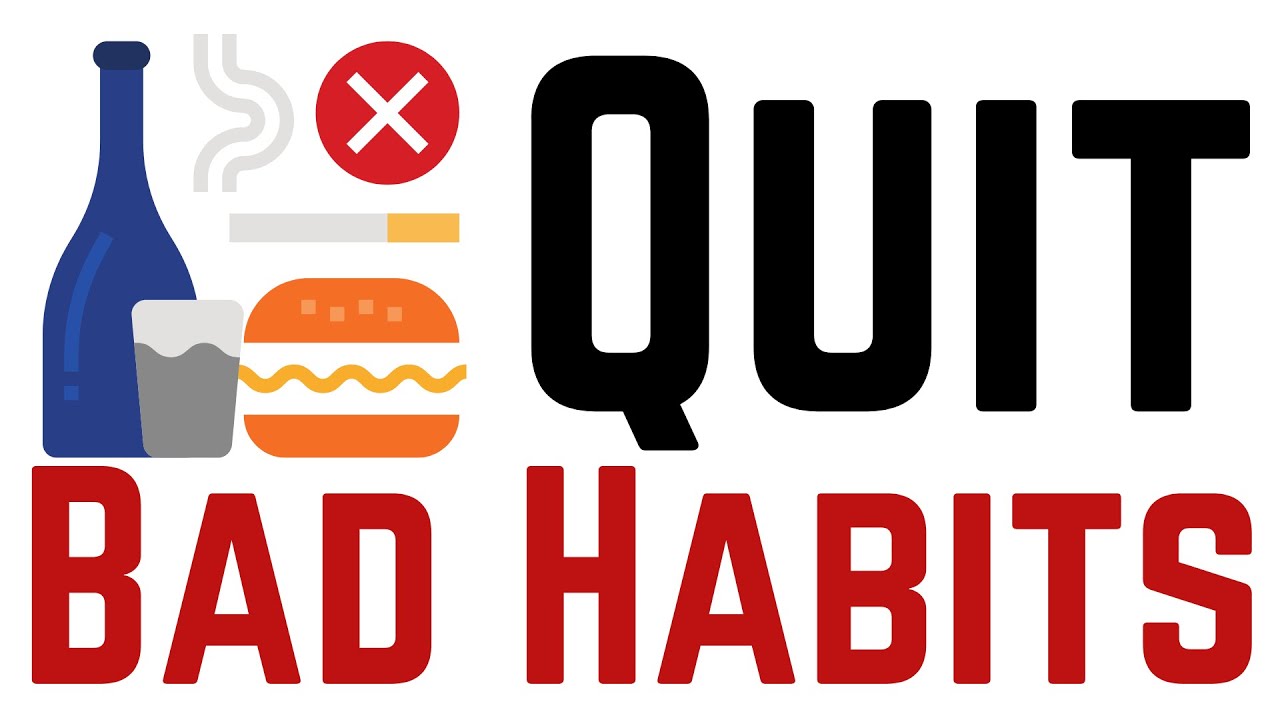 How to Quit Bad Habits!