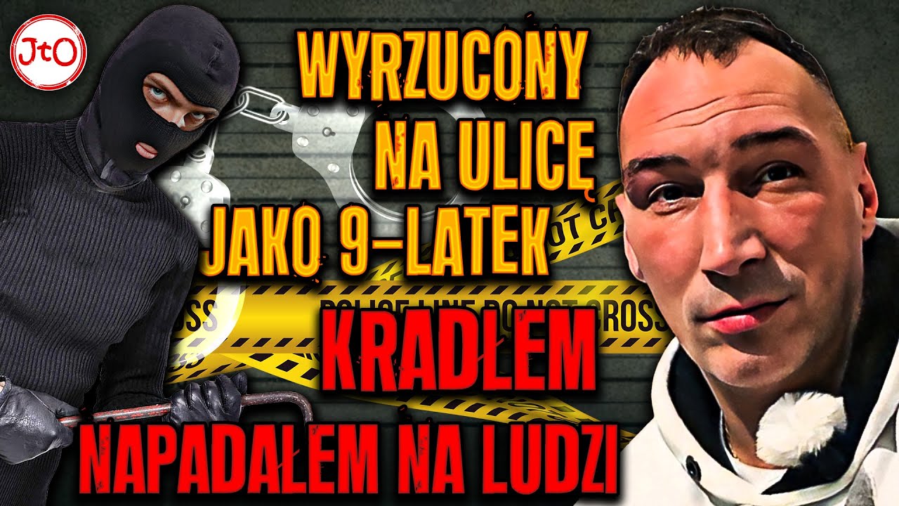 KRADŁEM i NAPADAŁEM na LUDZI. ZAPACH WIĘZIENIA. BEZDOMNOŚĆ w WIEKU 9 LAT