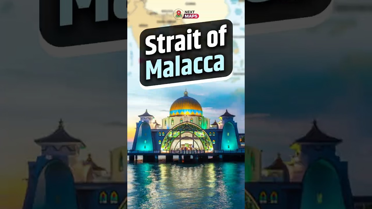 🌍 Malacca Strait: The Lifeline of Global Trade! | NEXT MAPS