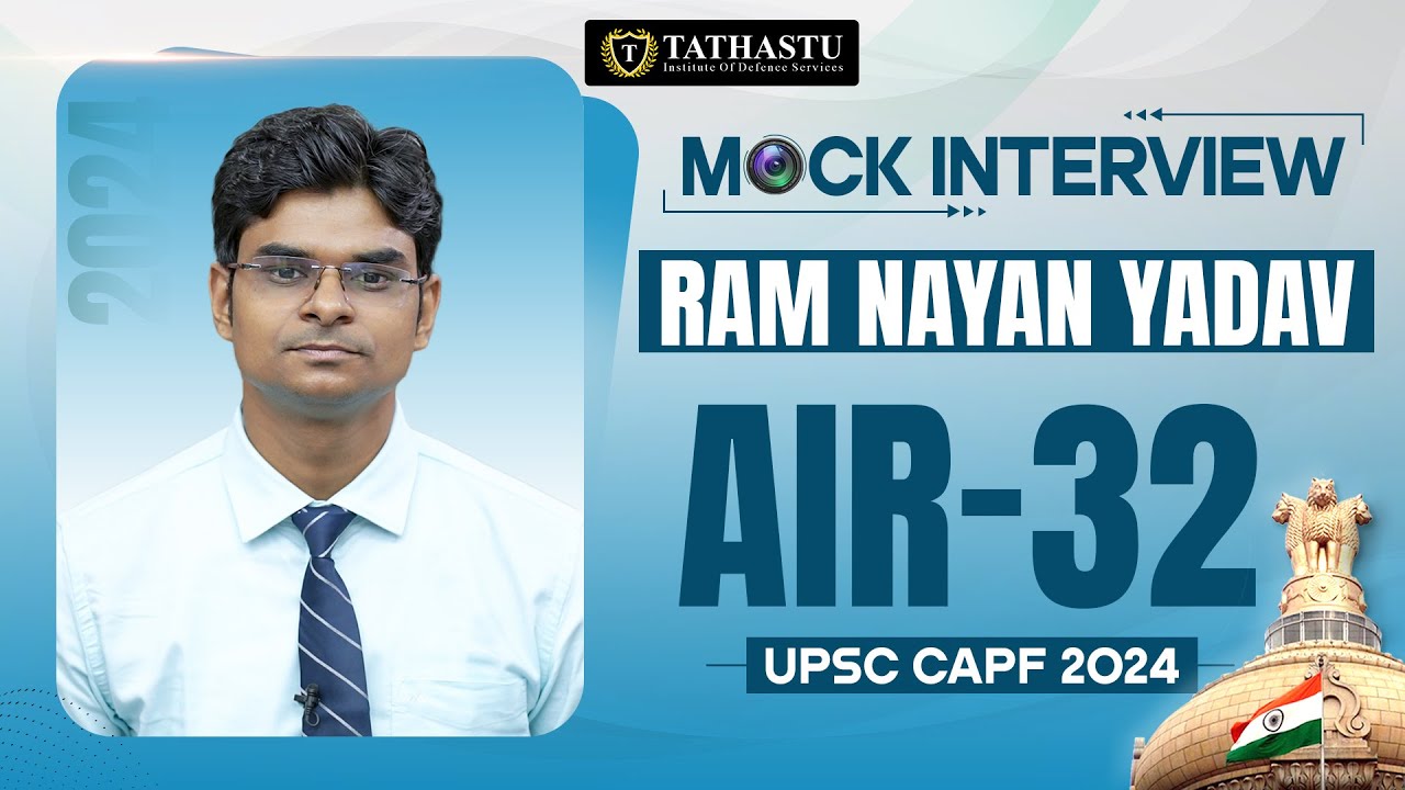 Ram Nayan Yadav | Rank-32 | UPSC CAPF Mock Interview 2024 | Tathastu Defence | UPSC TOPPER 2024