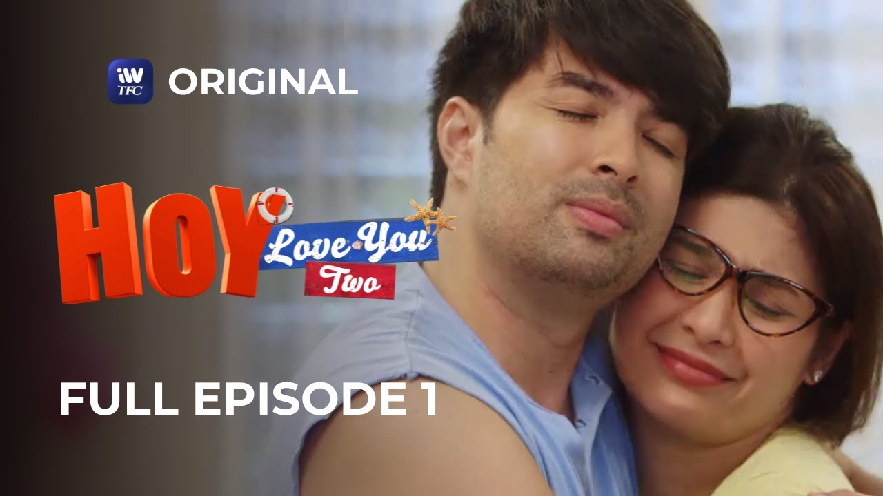 Hoy Love You Two Full Episode 1 | iWantTFC Original Series