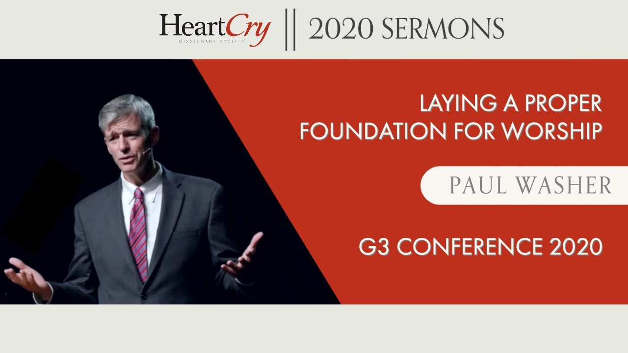 Paul Washer | Laying a Proper Foundation for Worship | G3 2020
