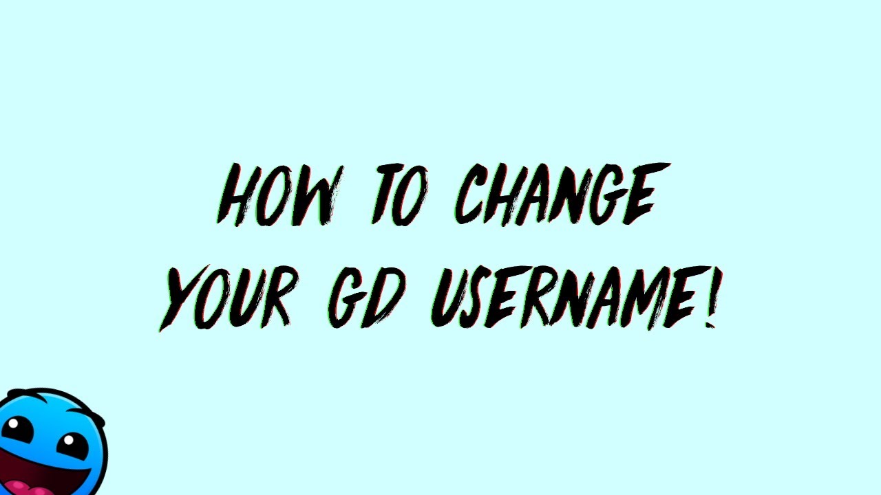 [GD] How to change your Geometry Dash username!