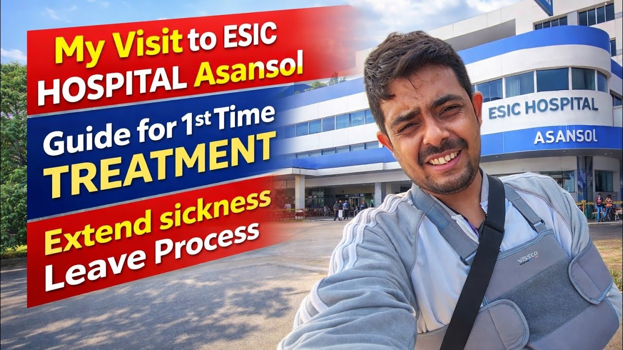 My Visit ESIC HOSPITAL Asansol | Guide for 1st Time ESIC Treatment | Extend sickness Leave Process