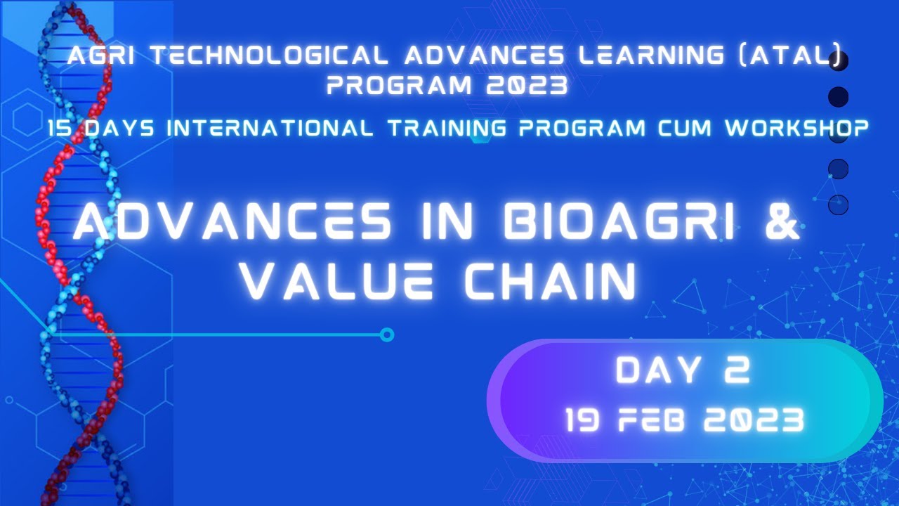 Agri Technological Advances Learning (ATAL) Program - Day 2 | Advances in BioAgriculture