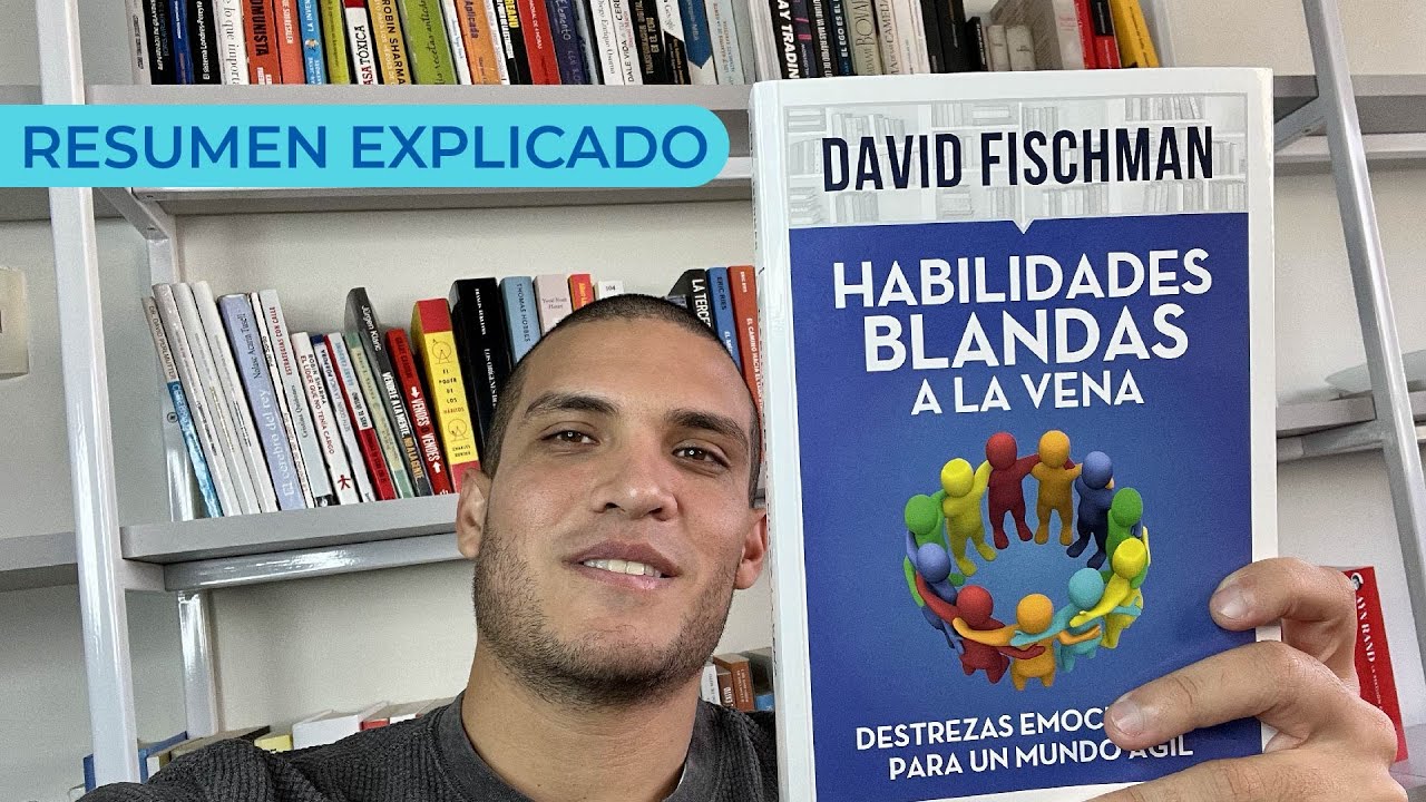 Habilidades Blandas a la Vena por David Fischman - RESUMEN EXPLICADO