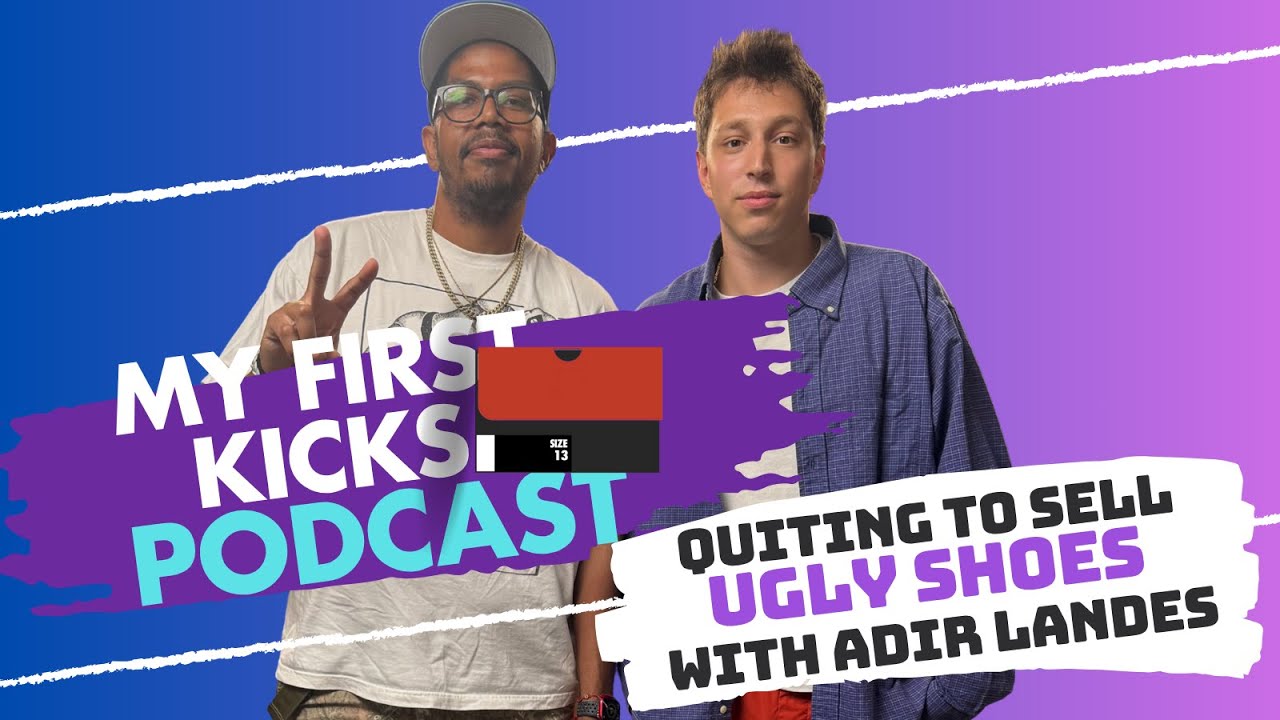 Quitting to Sell Ugly Shoes with Adir Landes | My First Kicks Podcast Ep. 237
