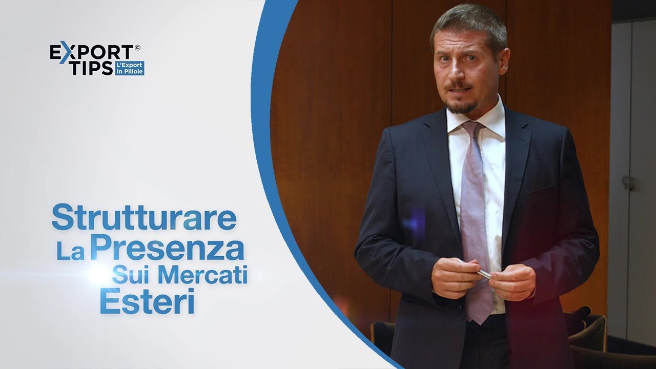 Export Tips - Strutturare la presenza sui mercati esteri