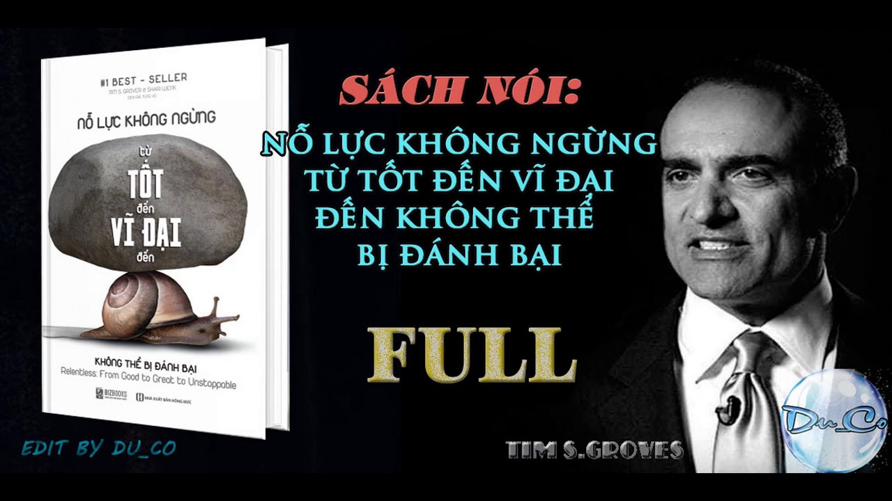 SÁCH NÓI - Nỗ Lực Không Ngừng - Từ Tốt Đến Vĩ Đại Đến Không Thể Bị Đánh Bại - FULL