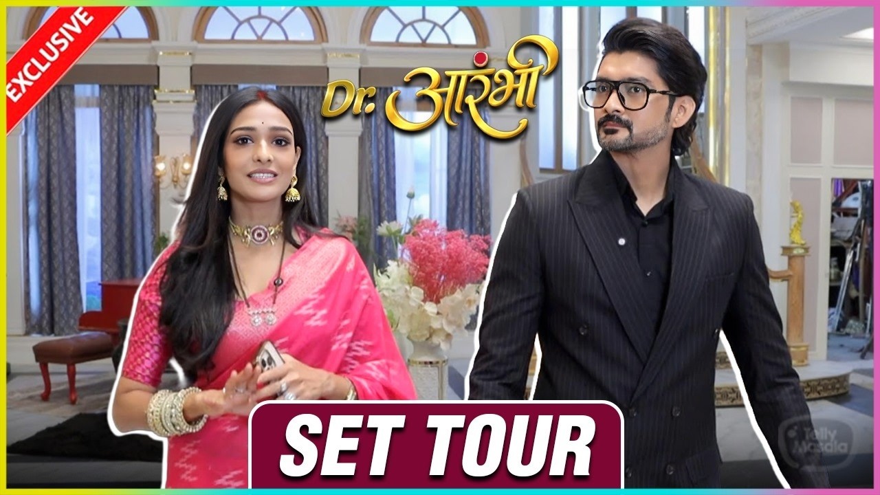 Dr. Aarambhi Takes On Her Set Tour | Reveals Favorite Kitchen & Bedroom | Inside Videos