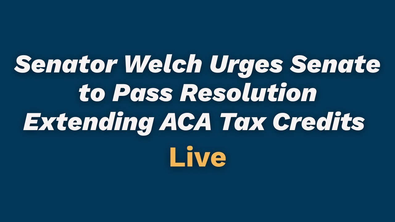 Senator Welch Urges Senate to Pass Resolution Extending ACA Tax Credits