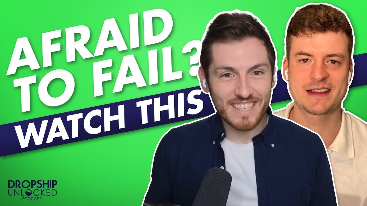 The Hidden Fear Paralysing New Dropshippers (Dropship Unlocked Podcast Episode 33)